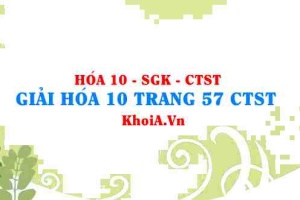 Giải Hóa 10 trang 57 Chân trời Sáng tạo